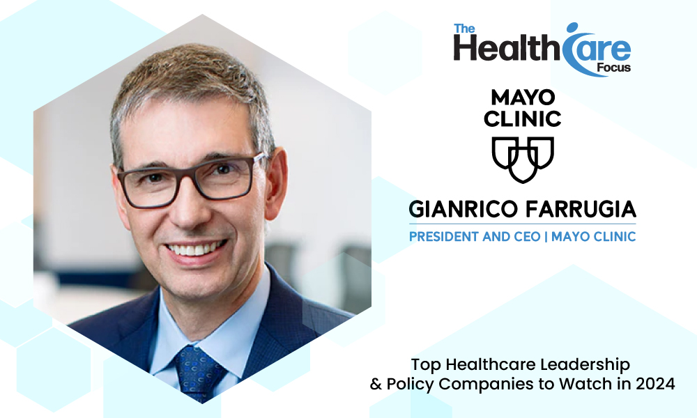 Gianrico Farrugia: Leading Mayo Clinic with Innovation, Compassion, and a Patient-First Vision